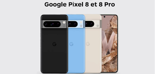 Google Pixel 8 et Google Pixel 8 Pro - les tarifs